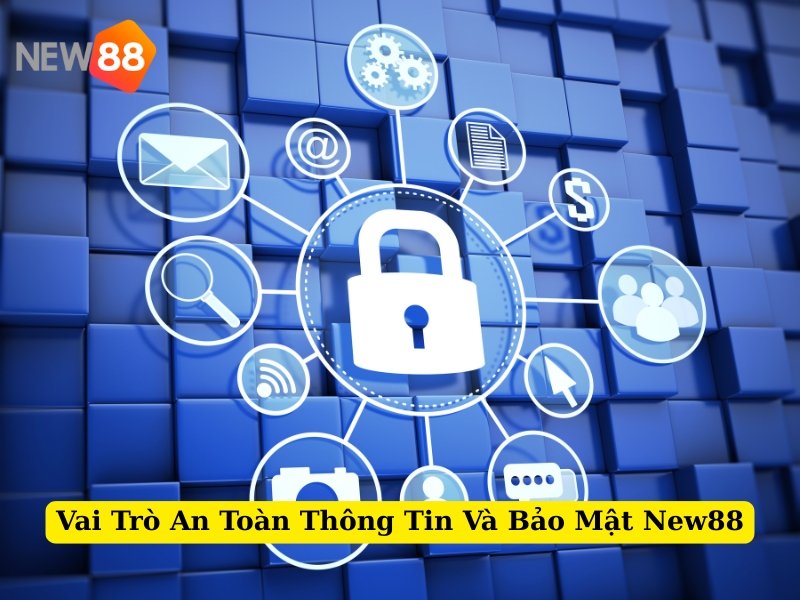 vai trò an toàn thông tin và bảo mật new88